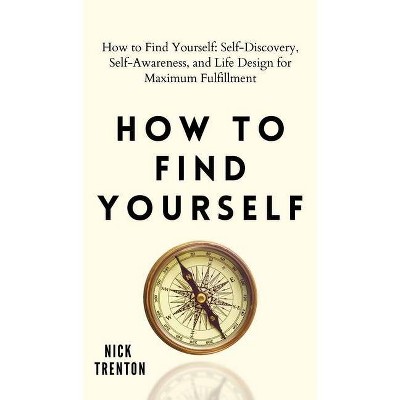 How to Find Yourself - by  Nick Trenton (Hardcover)