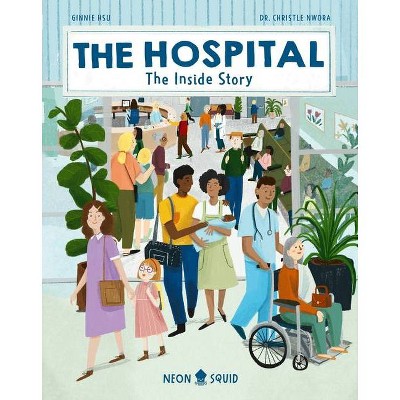 The Hospital - (Inside Story) by  Christle Nwora & Neon Squid (Hardcover)