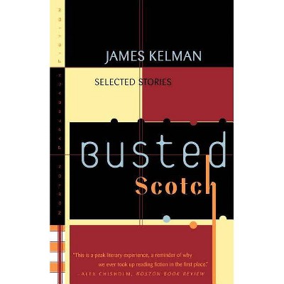 Busted Scotch - by  James Kelman (Paperback)