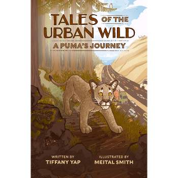 Tales of the Urban Wild: A Puma's Journey - by  Tiffany Yap (Paperback)