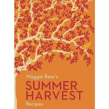 Maggie Beer's Summer Harvest Recipes - (Paperback)
