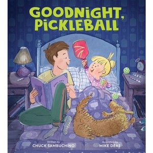 Goodnight, Pickleball - by  Chuck Sambuchino (Hardcover) - 1 of 1
