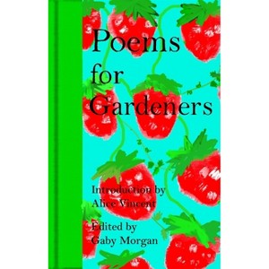 Poems for Gardeners - by  Gaby Morgan (Hardcover) - 1 of 1