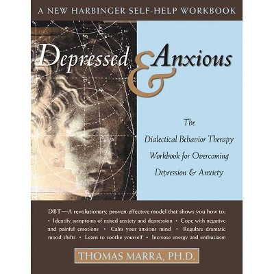 Depressed & Anxious - (New Harbinger Self-Help Workbook) by  Thomas Marra (Paperback)