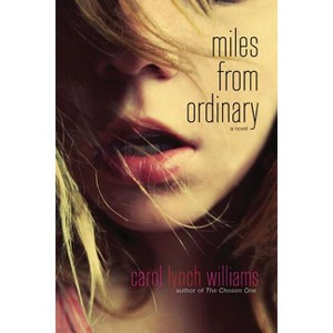 Miles from Ordinary - by  Carol Lynch Williams (Paperback) - 1 of 1