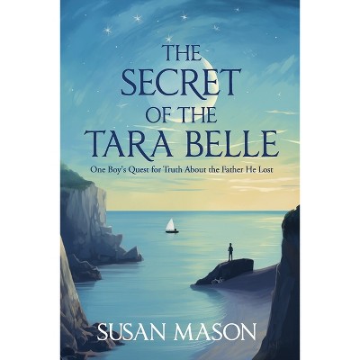 The Secret of the Tara Belle - by  Susan Mason (Paperback)