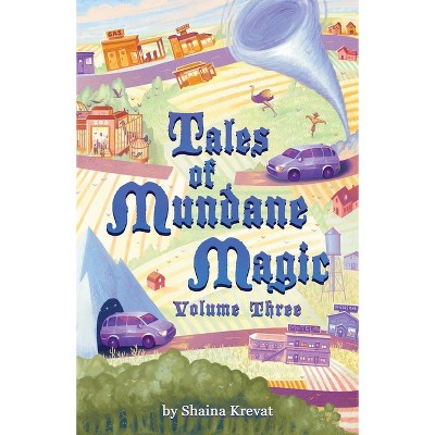 Tales of Mundane Magic - by  Shaina Krevat (Paperback)