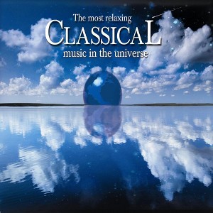 Various Artists - The Most Relaxing Classical Music in the Universe (CD) - 1 of 1