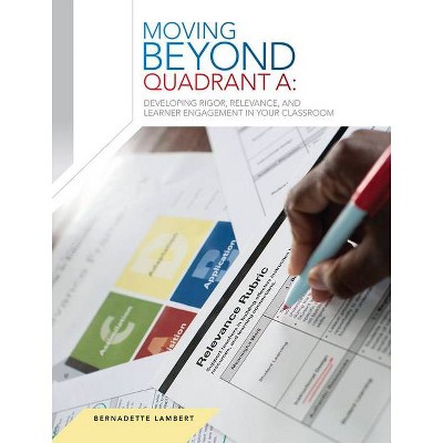 Moving Beyond Quadrant a - by  Bernadette Lambert (Paperback)