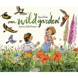 Our Wild Garden - by  Daniel Seton (Hardcover) - 1 of 1