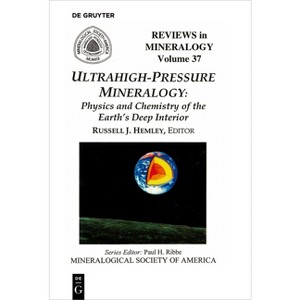 Ultrahigh Pressure Mineralogy - (Reviews in Mineralogy & Geochemistry) by  Russell J Hemley (Paperback) - 1 of 1