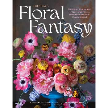 Tulipina's Floral Fantasy - by  Alessandra Mattanza (Hardcover)