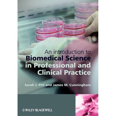 An Introduction to Biomedical Science in Professional and Clinical Practice - by  Sarah Jane Pitt & Jim Cunningham (Paperback)