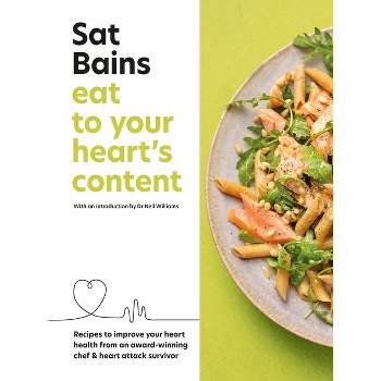 Eat to Your Heart's Content - by  Sat Bains (Hardcover)
