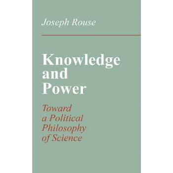 Knowledge and Power - by  Joseph Rouse (Hardcover)