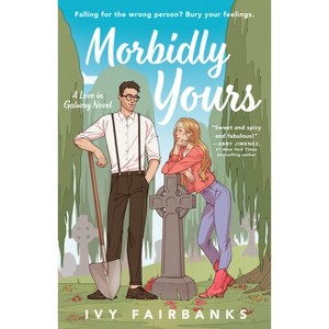 Morbidly Yours - by  Ivy Fairbanks (Paperback) - 1 of 1