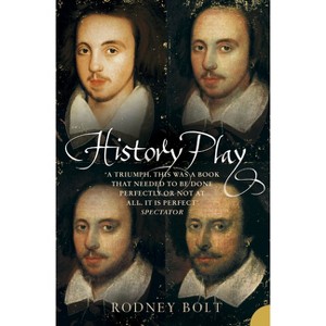 History Play - by  Rodney Bolt (Paperback) - 1 of 1