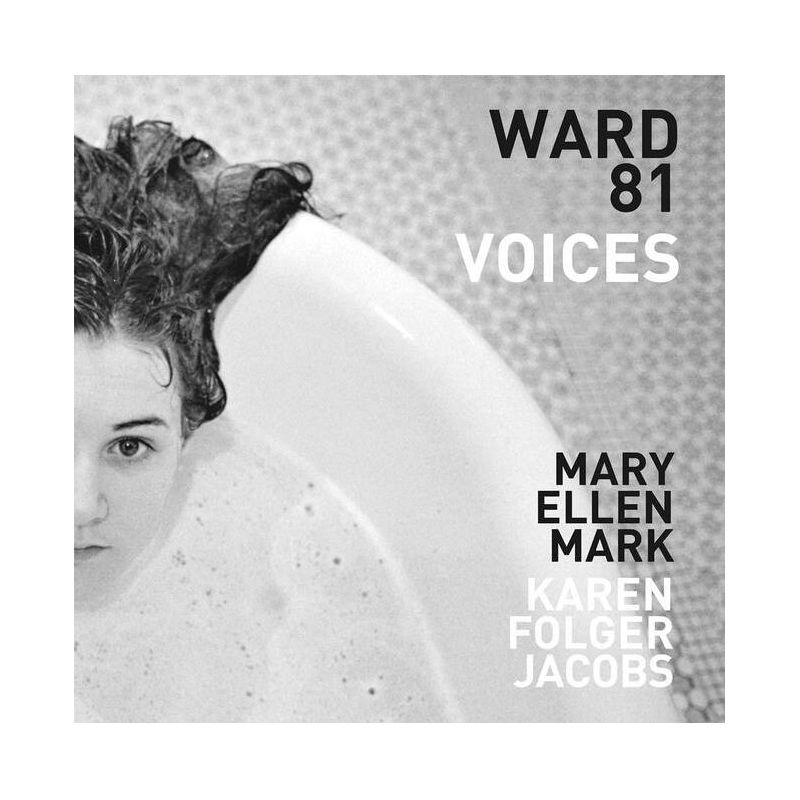 Mary Ellen Mark and Karen Folger Jacobs: Ward 81: Voices - (Hardcover), 1 of 2