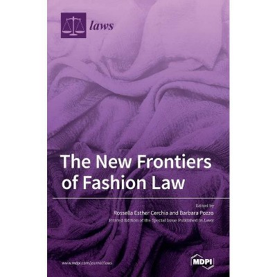 The New Frontiers of Fashion Law - (Hardcover)