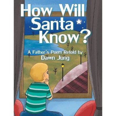 How Will Santa Know? - by  Dawn Jung (Hardcover)