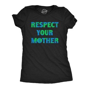 Womens Respect Your Mother T Shirt Funny Sarcastic Planet Earth Day Nature Tee For Ladies - Crazy Dog Women's T Shirt - 1 of 4