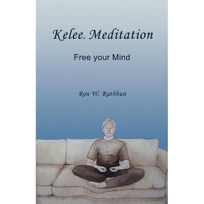 Kelee Meditation - by  Ron W Rathbun (Paperback)