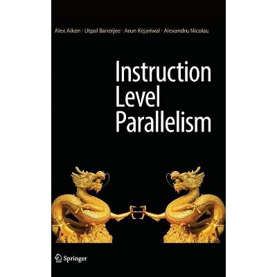 Instruction Level Parallelism - by  Alex Aiken & Utpal Banerjee & Arun Kejariwal & Alexandru Nicolau (Hardcover)