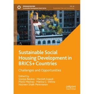 Sustainable Social Housing Development in Brics+ Countries - (Sustainable Development Goals) (Hardcover) - 1 of 1