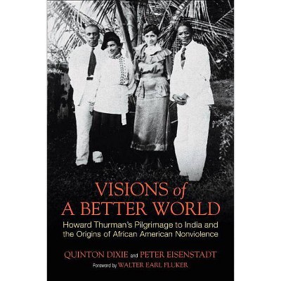 Visions of a Better World - by  Quinton Dixie & Peter Eisenstadt (Paperback)