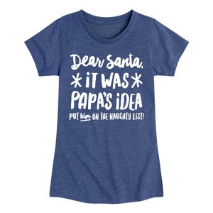 Girls' - Instant Message - Dear Santa It Was Papas Idea Christmas Fitted Short Sleeve Graphic T-Shirt - 1 of 4