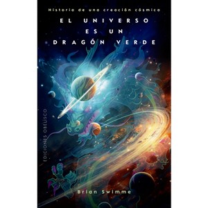 Universo Es Un Dragón Verde, El - by  Brian Swimme (Paperback) - 1 of 1