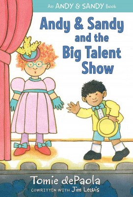 Andy & Sandy and the Big Talent Show - (Andy & Sandy Book) by  Tomie dePaola & Jim Lewis (Hardcover)