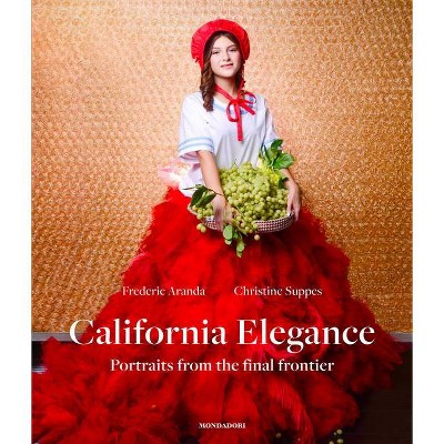 California Elegance - by  Frederic Aranda & Christine Suppes (Hardcover)