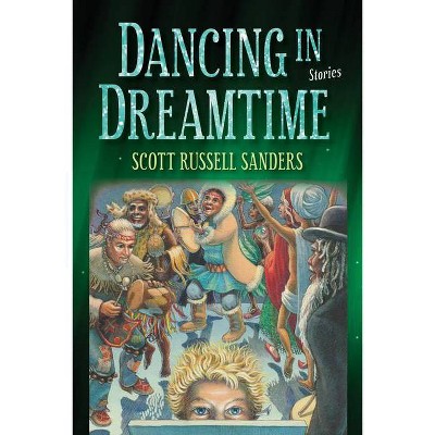 Dancing in Dreamtime - (Break Away Books) by  Scott Russell Sanders (Paperback)