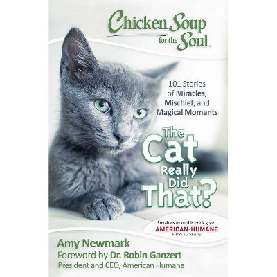  Chicken Soup for the Soul: The Cat Really Did That? - by  Amy Newmark (Paperback) 