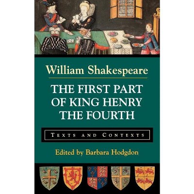 The First Part of King Henry the Fourth - (Bedford Shakespeare) by  William Shakespeare (Paperback)