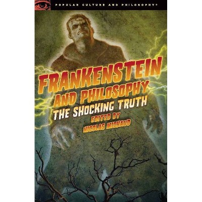 Frankenstein and Philosophy - (Popular Culture and Philosophy) by  Nicolas Michaud (Paperback)