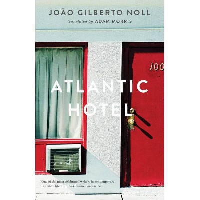 Atlantic Hotel - by  João Gilberto Noll (Paperback)