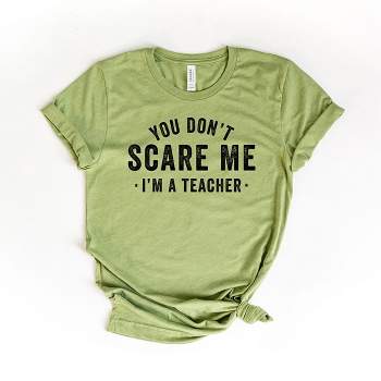 Simply Sage Market Women's You Don't Scare Me I'm A Teacher Short Sleeve Graphic Tee