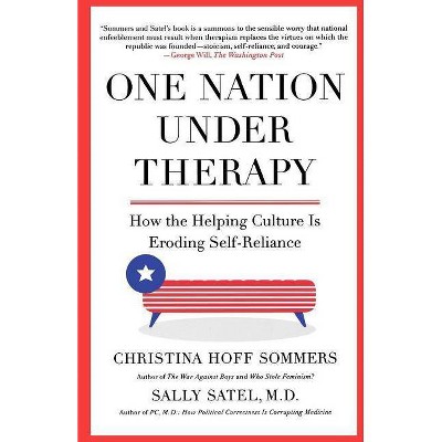 One Nation Under Therapy - by  Christina Hoff Sommers & Sally Satel (Paperback)