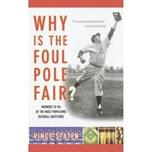 Why Is the Foul Pole Fair? - by  Vince Staten (Paperback) - 1 of 1