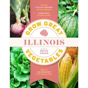 Grow Great Vegetables Illinois - (Grow Great Vegetables State-By-State) by  Bevin Cohen (Paperback) - 1 of 1