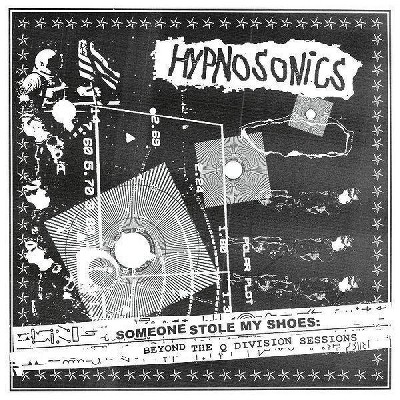 Hypnosonics - Someone Stole My Shoes: Beyond The Q Div (CD)