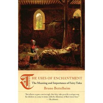 The Uses of Enchantment - by  Bruno Bettelheim (Paperback)