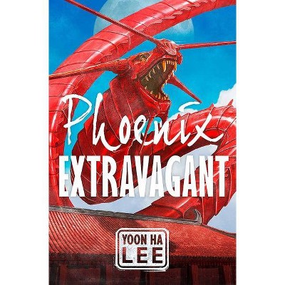 Phoenix Extravagant - 2nd Edition by  Yoon Ha Lee (Hardcover)