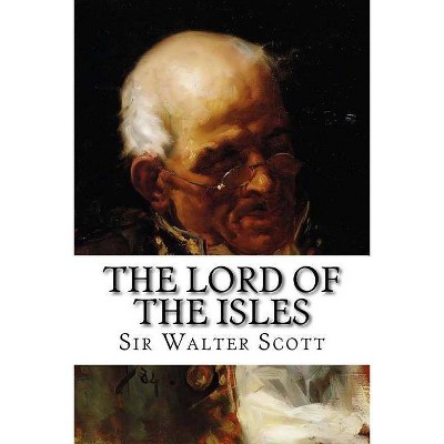 The Lord of the Isles - by  Sir Walter Scott (Paperback)