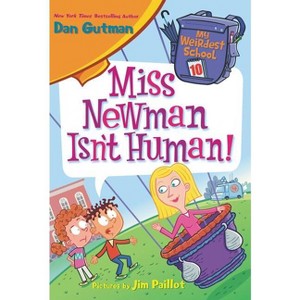 Miss Newman Isn't Human! - (My Weirdest School) by  Dan Gutman (Paperback) - 1 of 1