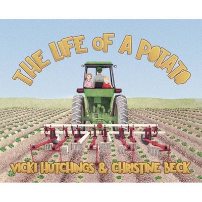 The Life of a Potato - by  Vicki Hutchings (Hardcover)