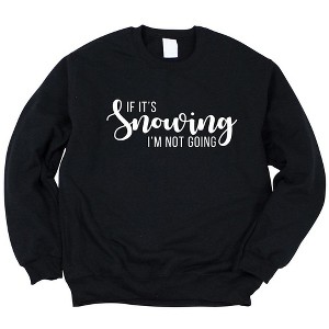 Simply Sage Market Women's Graphic Sweatshirt If It's Snowing I'm Not Going - 1 of 4