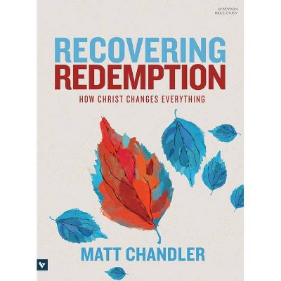 Recovering Redemption Bible Study Book - by  Matt Chandler (Paperback)